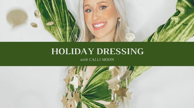Holiday Dressing with Calli Moon